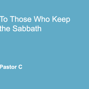 To Those who Keep The Sabbath
