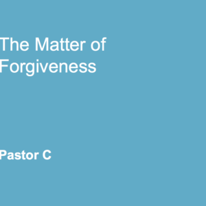 The Matter of Forgiveness