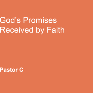 God’s Promises Received by Faith