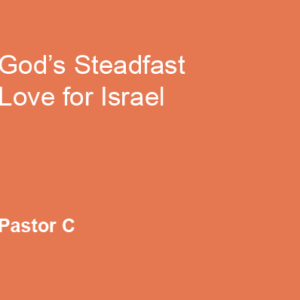 God’s Steadfast Love for Israel
