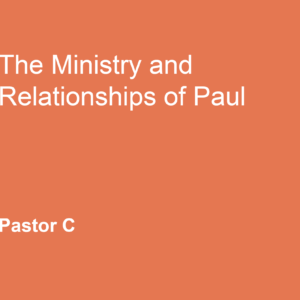 The Ministry and Relationships of Paul