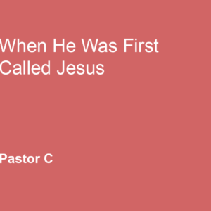 When He Was First Called Jesus