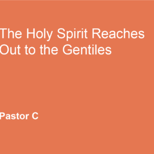 The Holy Spirit Reaches Out To The Gentiles