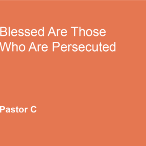 Blessed Are Those Who Are Persecuted