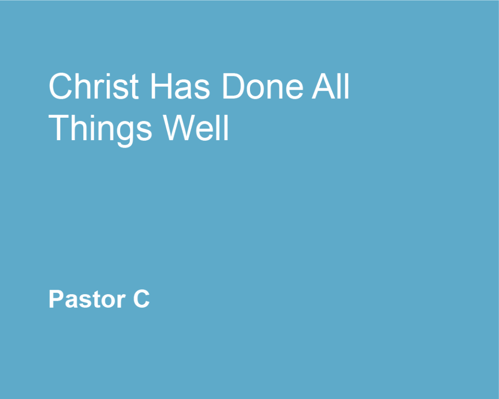 Christ Has Done All Things Well