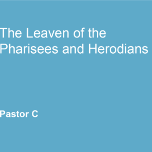 The Leaven of the Pharisees and Herodians