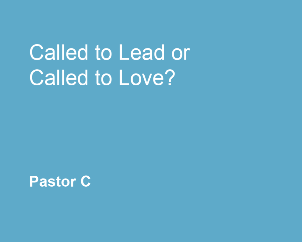 Called to Lead, or Called to love