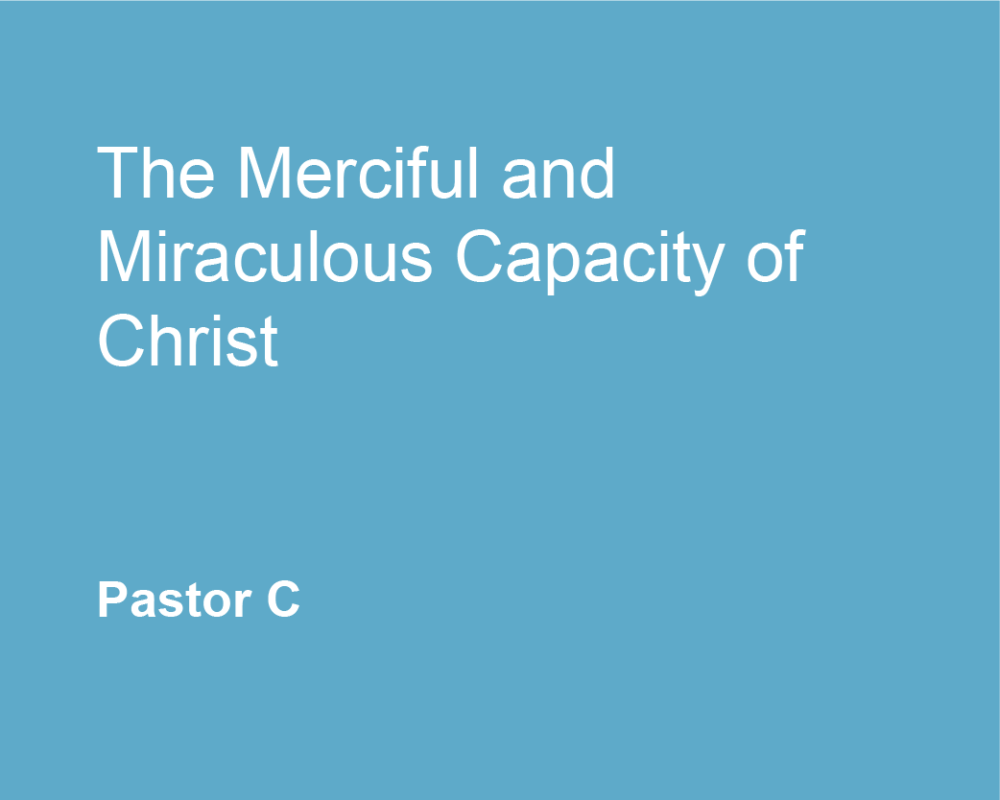 The Merciful and Miraculous Capacity of Christ