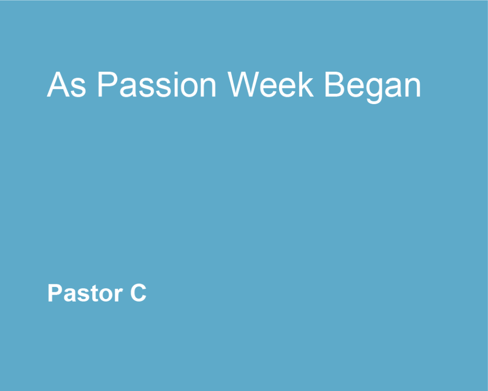 As Passion Week Began
