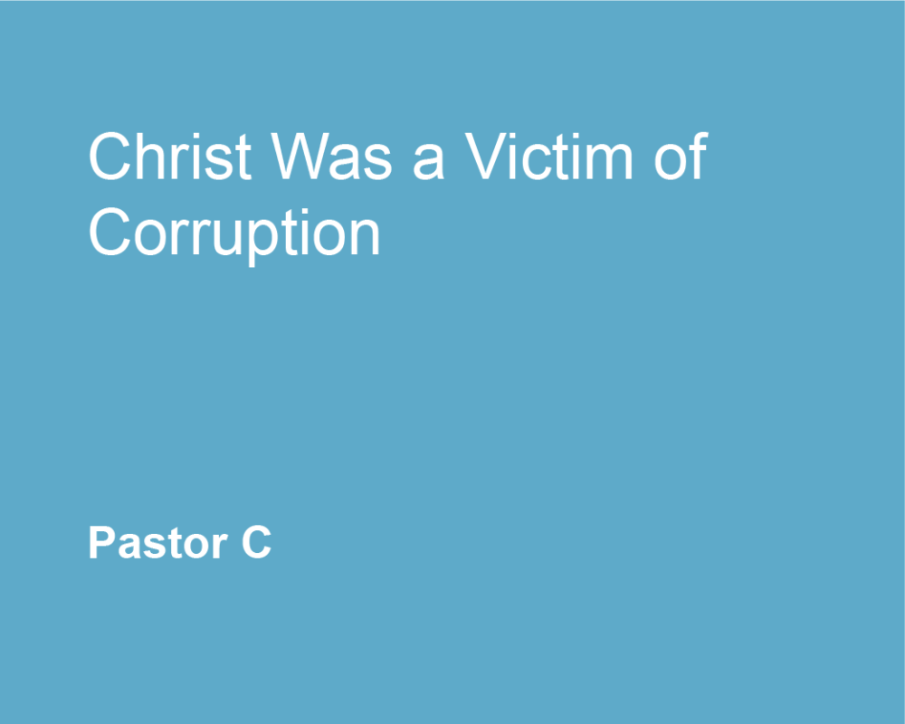 Christ Was a Victim of Corruption