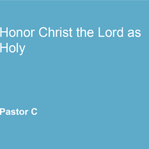 Honor Christ The Lord as Holy