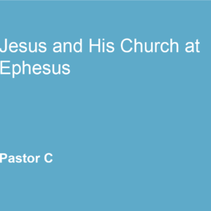 Jesus and His Church at Ephesus