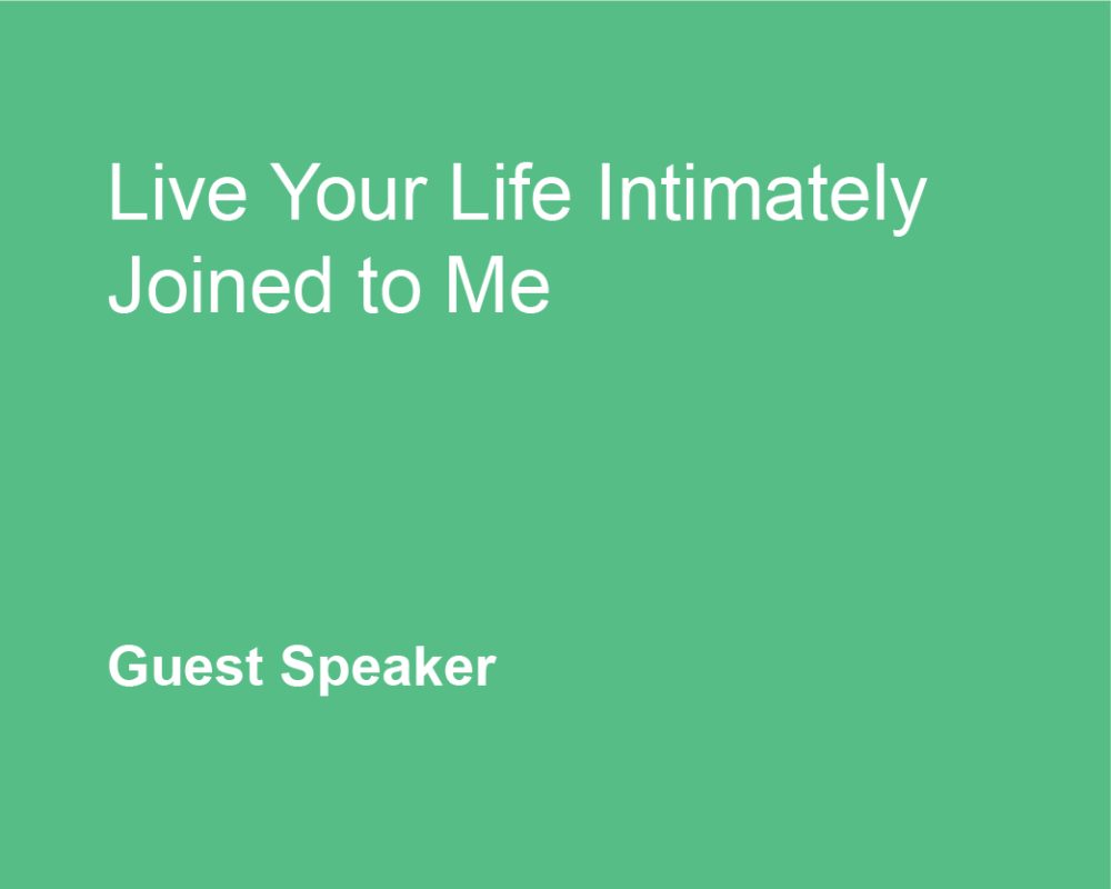 Live Your Life Intimately Joined to Me