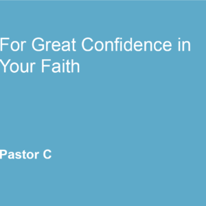 For Great Confidence In You Faith