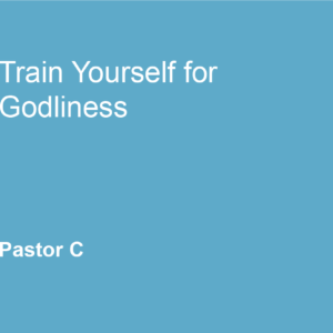 Train Yourself for Godliness