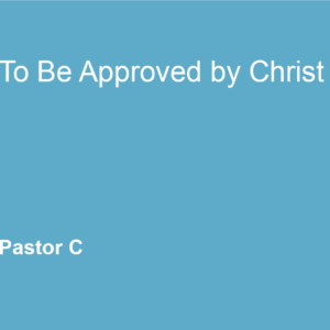To Be Approved By Christ