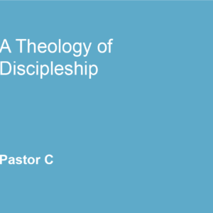 A Theology of Discipleship