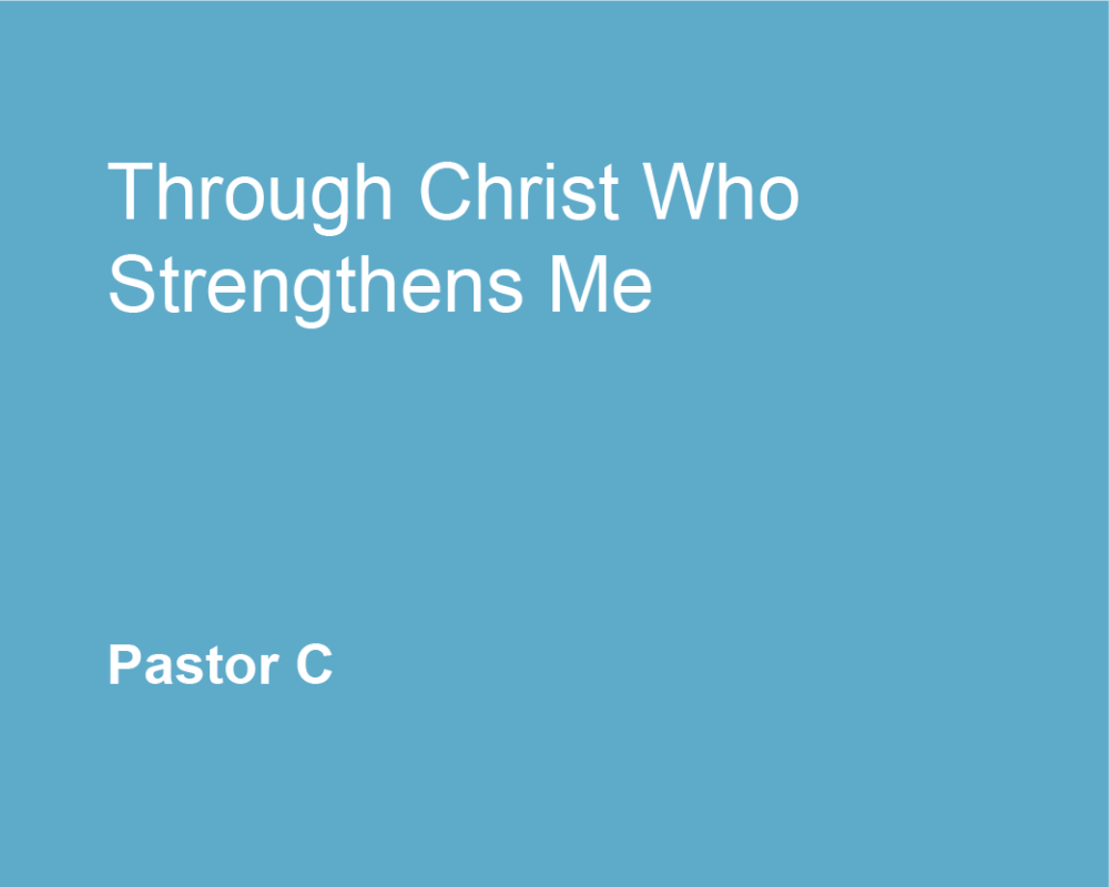 Through Christ Who Strengthens Me